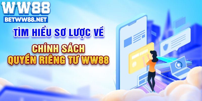 Tìm hiểu sơ lược chính sách quyền riêng tư WW88